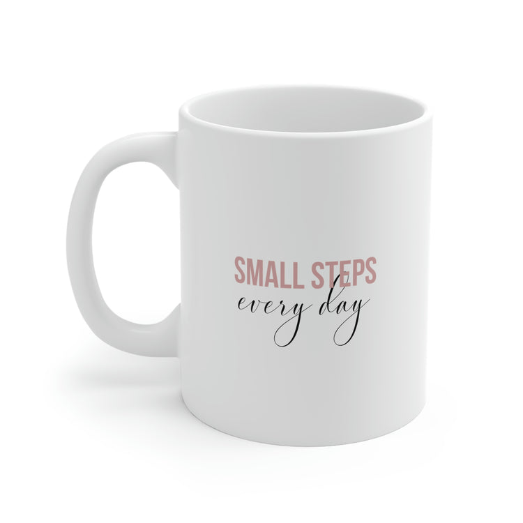 Small Steps Every Day, Mug 11oz