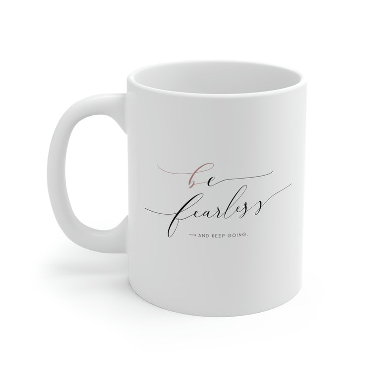Be Fearless, Mug 11oz