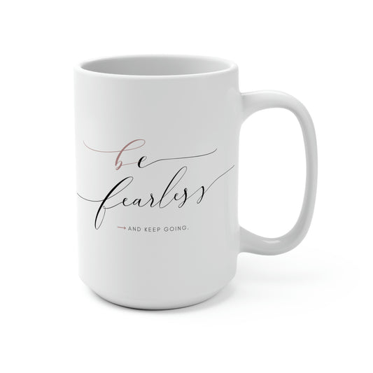 Be Fearless, Mug 15 oz.