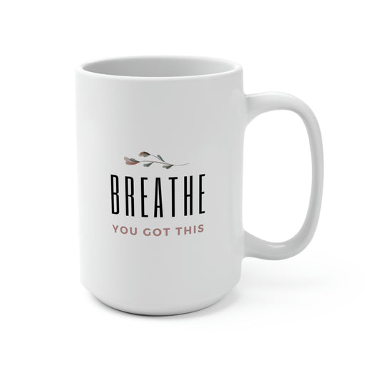 Breathe, You Got This, Mug 15 oz.