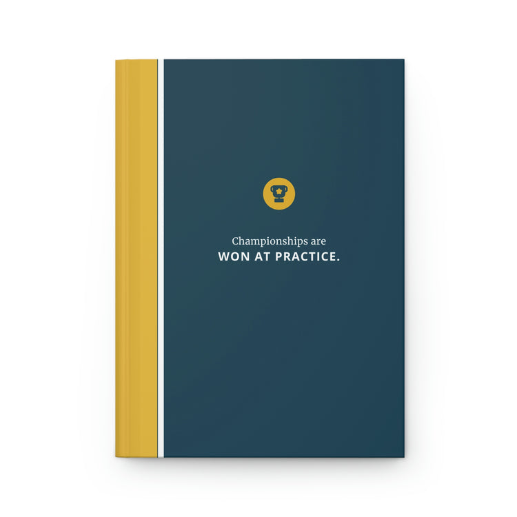 Championships are Won at Practice Journal