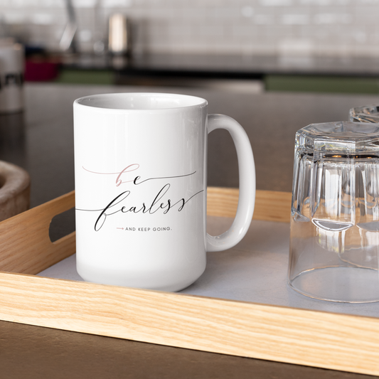 Be Fearless, Mug 15 oz.