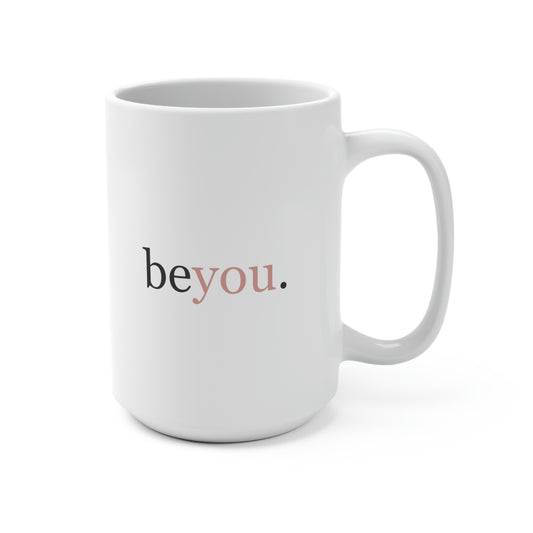 Be You, Mug 15 oz.