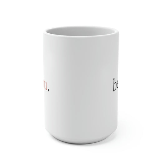 Be You, Mug 15 oz.