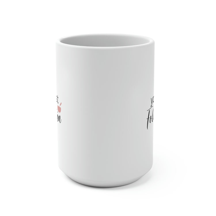 You Just Fold It In, Mug 15 oz.