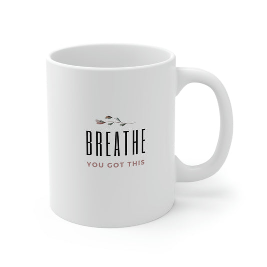 Breathe, You Got This, Mug 11oz