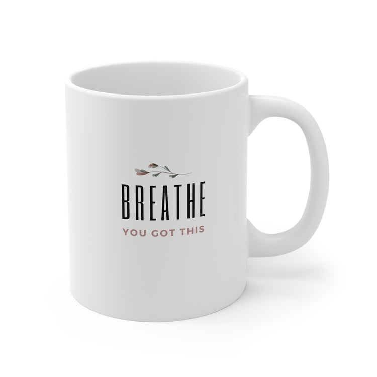 Breathe, You Got This, Mug 11oz