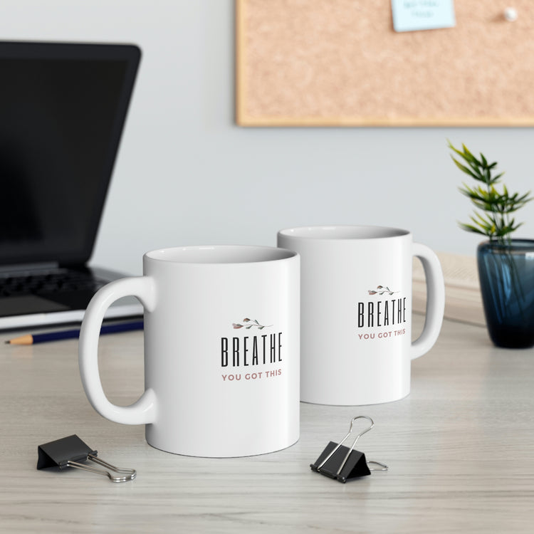 Breathe, You Got This, Mug 11oz
