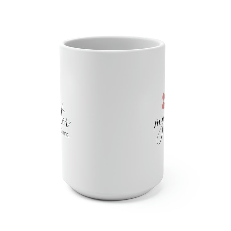 My Sister, She Gets Me, Mug 15 oz.