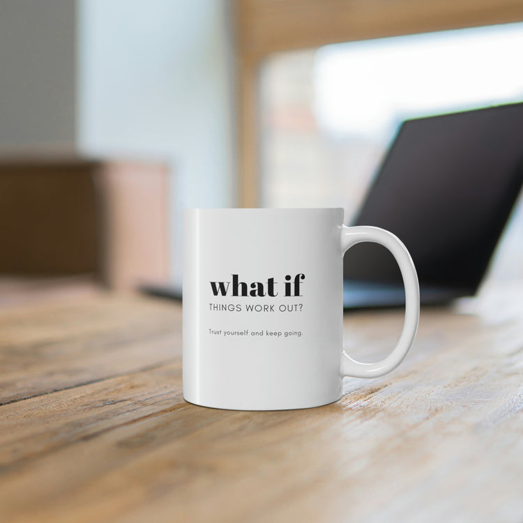 What If Things Work Out?, Mug 11oz