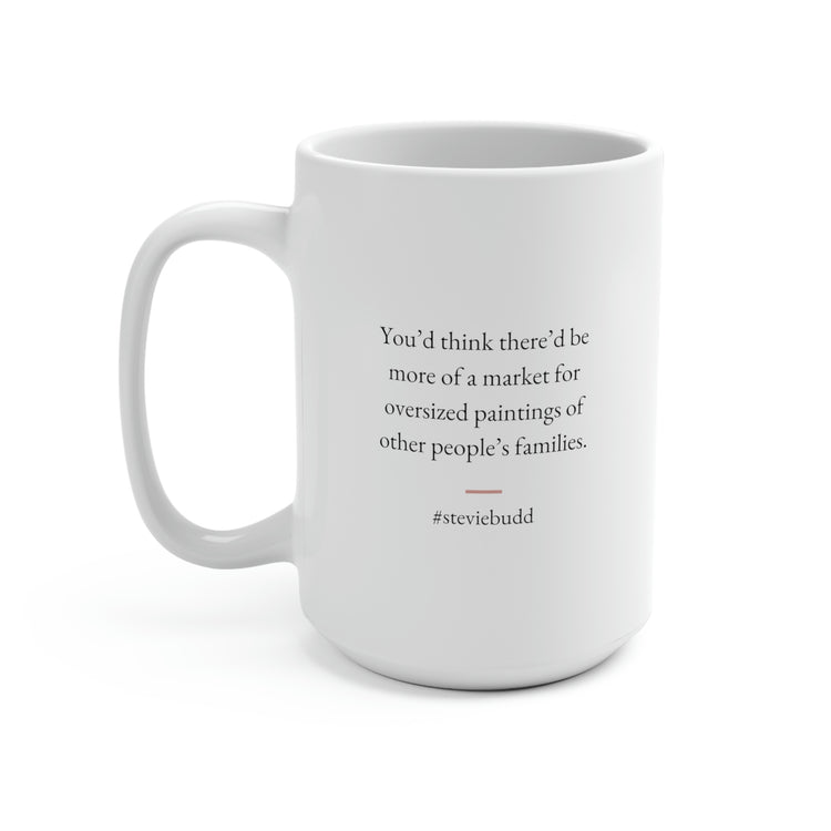 Stevie Budd Quote No. 1, Mug 15 oz.