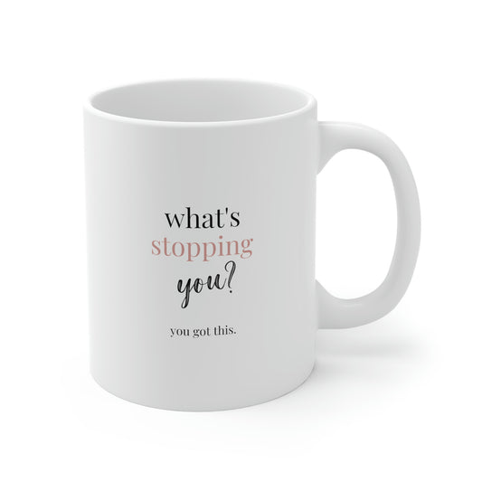 What's Stopping You?, Mug 11oz