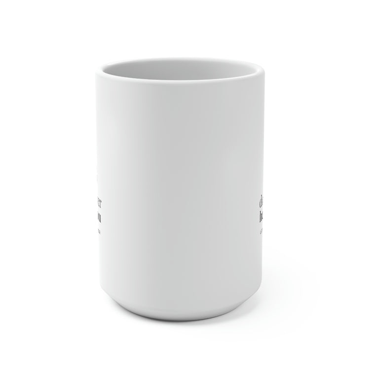 Do Whatever He Tells You, Mug 15 oz.