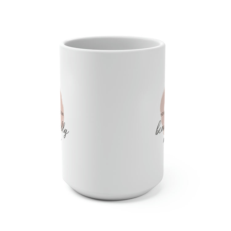 You Have Been Beautifully Made, Mug 15 oz.