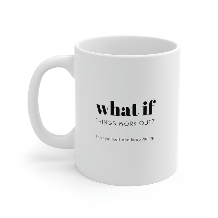 What If Things Work Out?, Mug 11oz