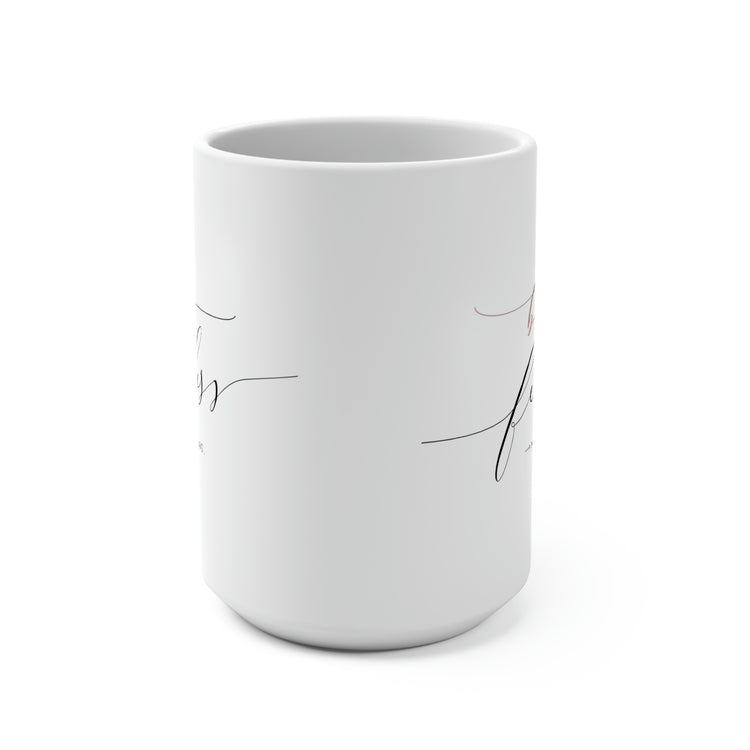 Be Fearless, Mug 15 oz.