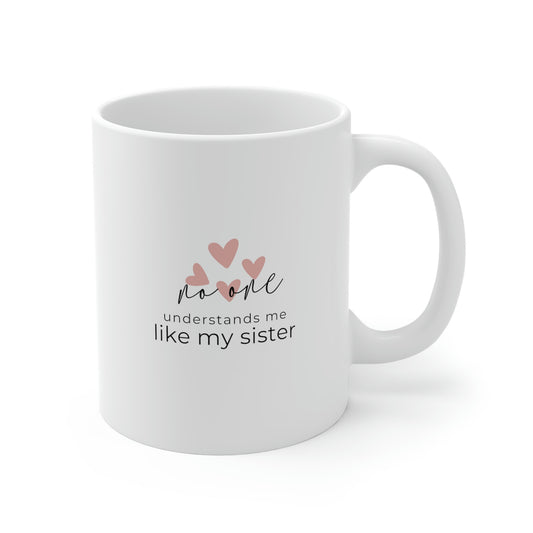 No One Understands Me Like My Sister, Mug 11oz
