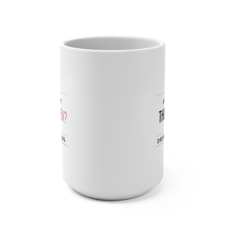 If Not Now, Then When, Mug 15 oz.