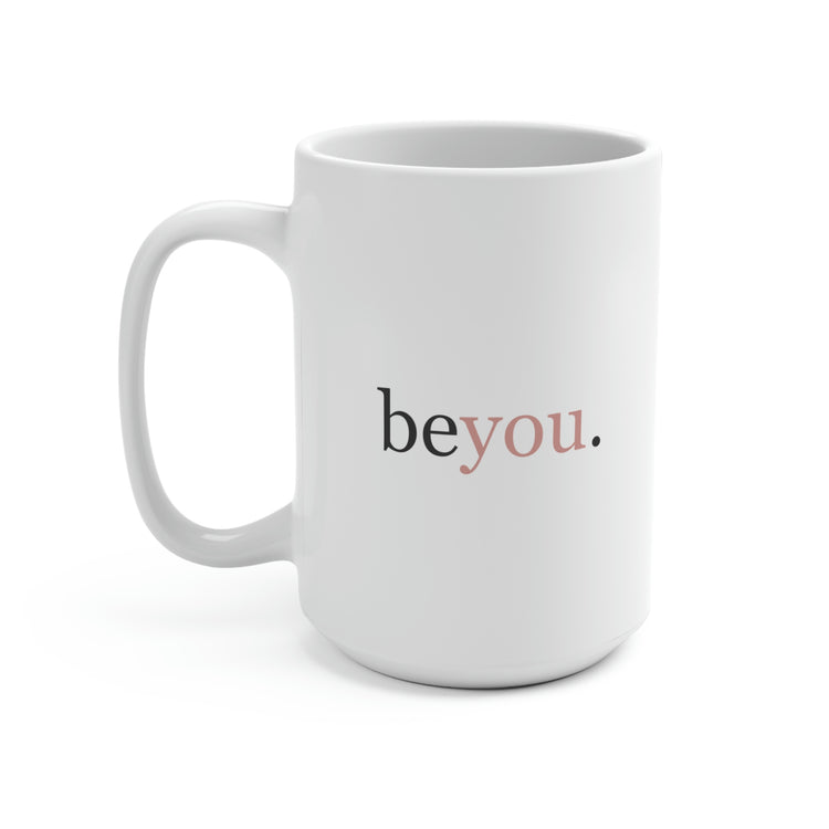 Be You, Mug 15 oz.