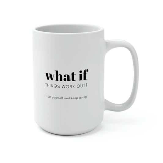 What If Things Work Out?, Mug 15 oz.