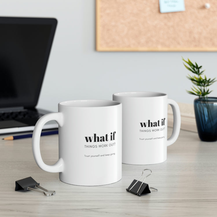 What If Things Work Out?, Mug 11oz