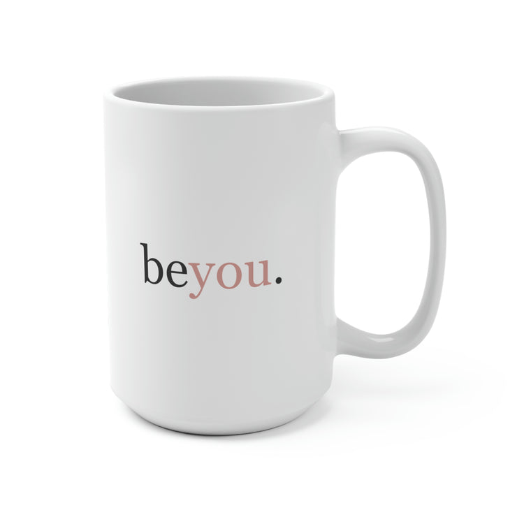 Be You, Mug 15 oz.