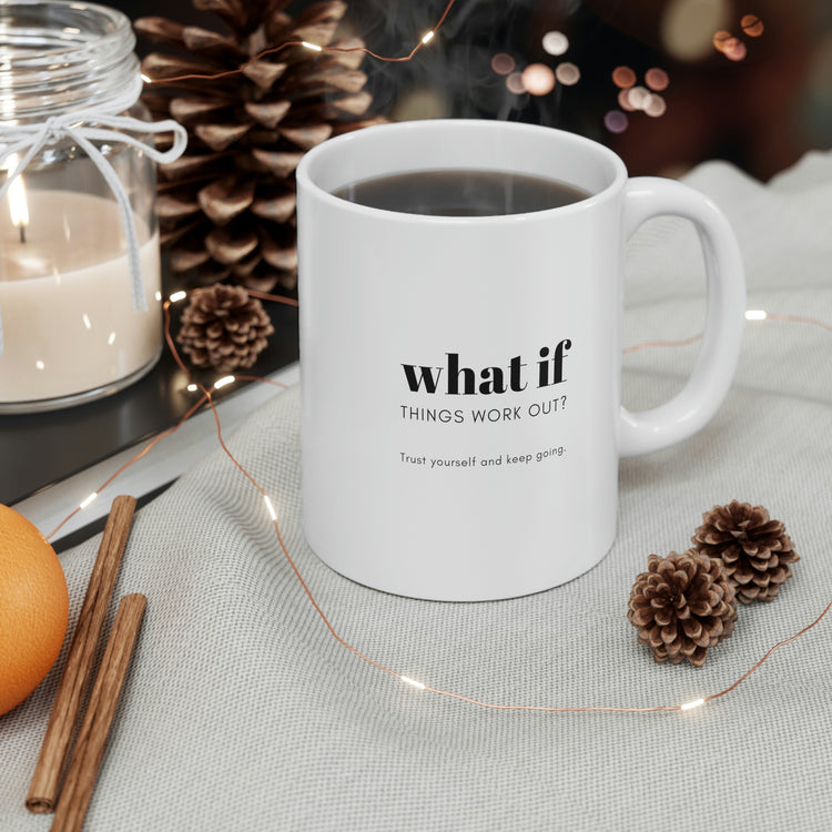 What If Things Work Out?, Mug 11oz