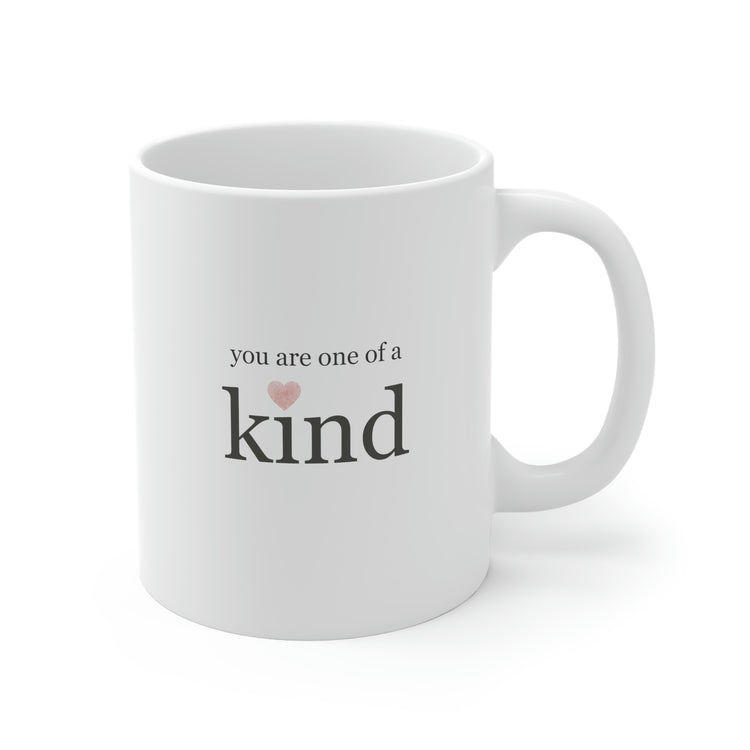 You Are One of a Kind, Mug 11oz