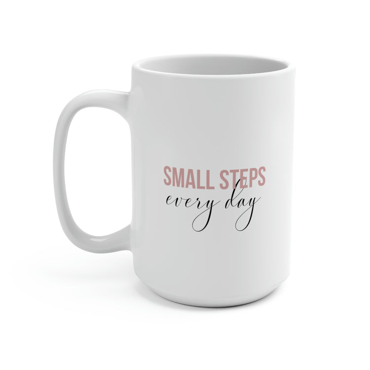 Small Steps Every Day, Mug 15 oz.