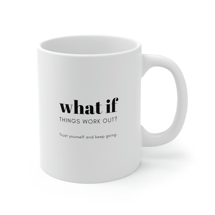 What If Things Work Out?, Mug 11oz